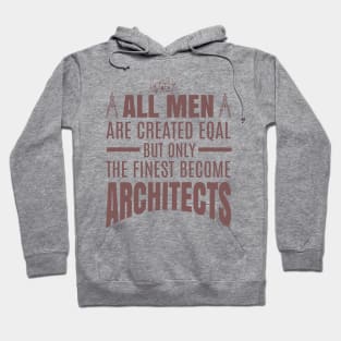 All Men Are Created Equal But Only The Funniest Become Architectsaa Hoodie